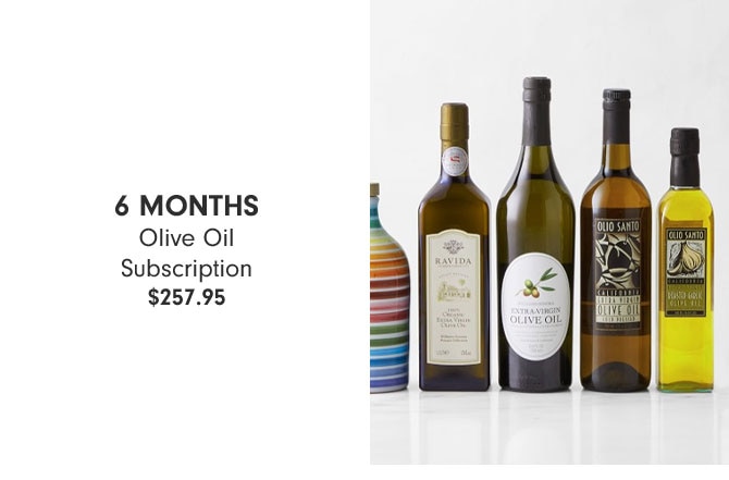 6 MONTHS Olive Oil Subscription $257.95